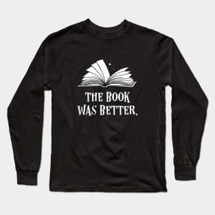 The Book Was Better Bibliophile Quotes Long Sleeve T-Shirt